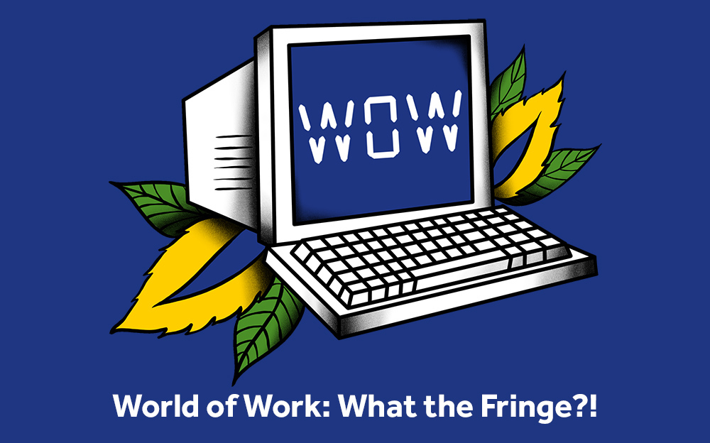 World of Work: What The Fringe?!
