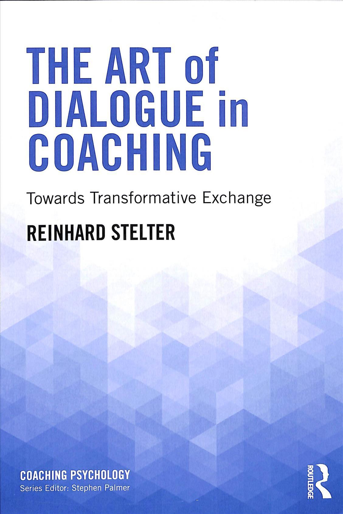 The art of dialogue in coaching reinhard stelter 9781138543553